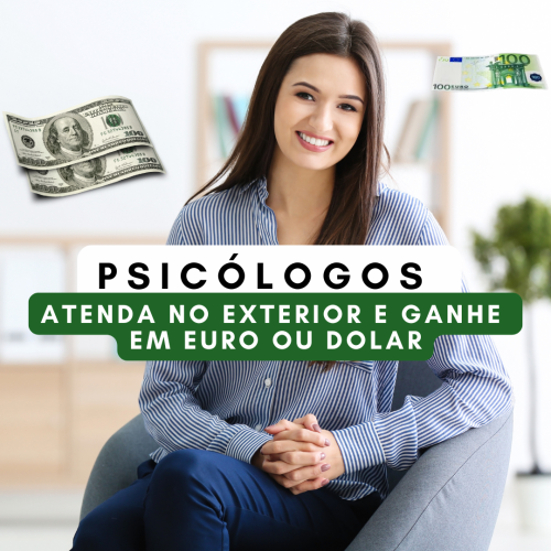 Psicólogos, Receba em Dólar ou Euro em 2025: Como Atender Brasileiros no Exterior Pode Valorizar sua Carreira